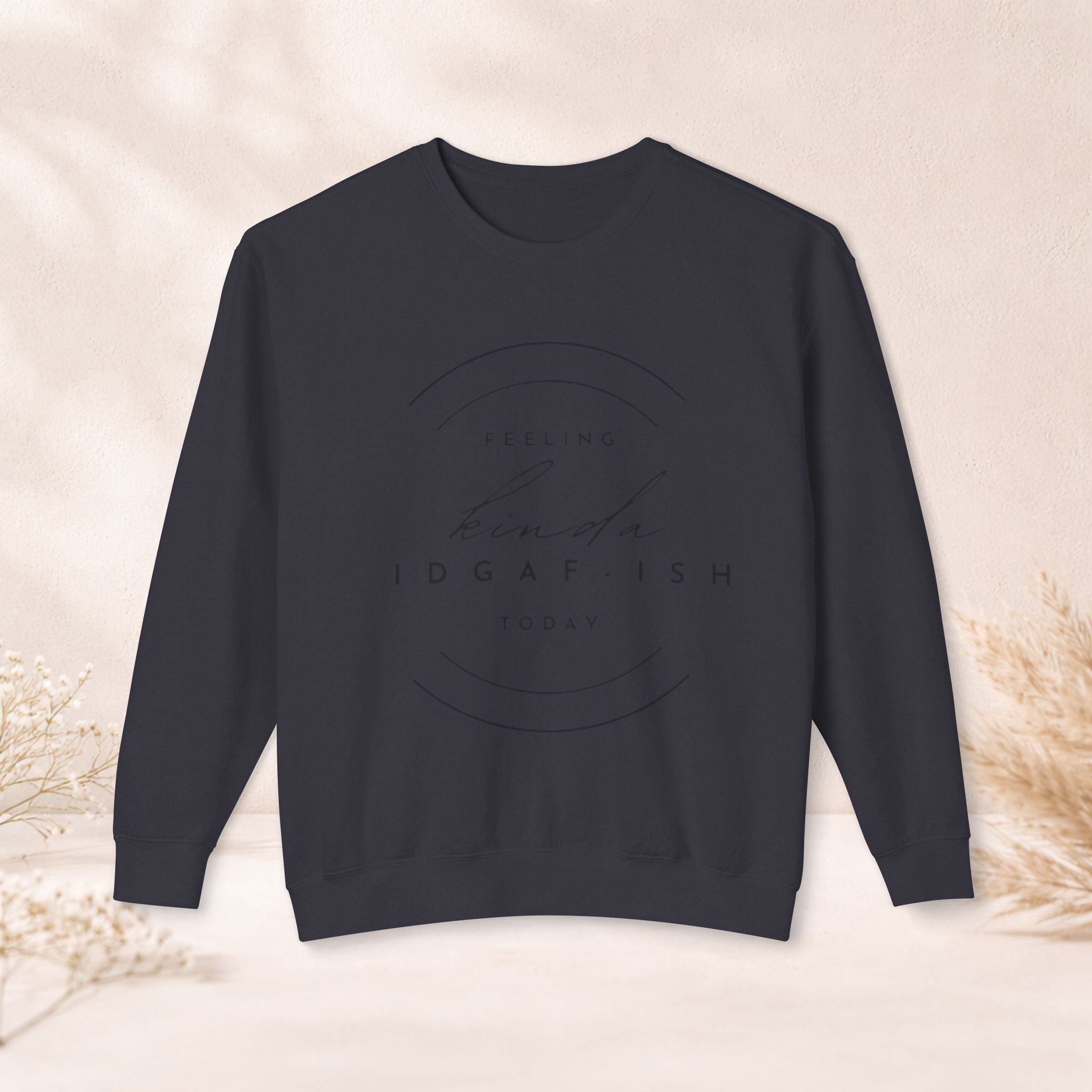 'Feeling Idgaf-ish Today' Crewneck Sweatshirt